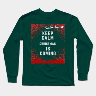 Christmas gift ideas, "Keep Calm Christmas Is Coming" Long Sleeve T-Shirt
